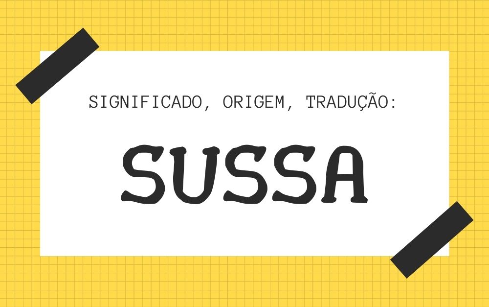 Sussa: significado, tradução, origem…